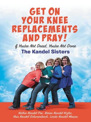 cover image of Get on Your Knee Replacements and Pray!